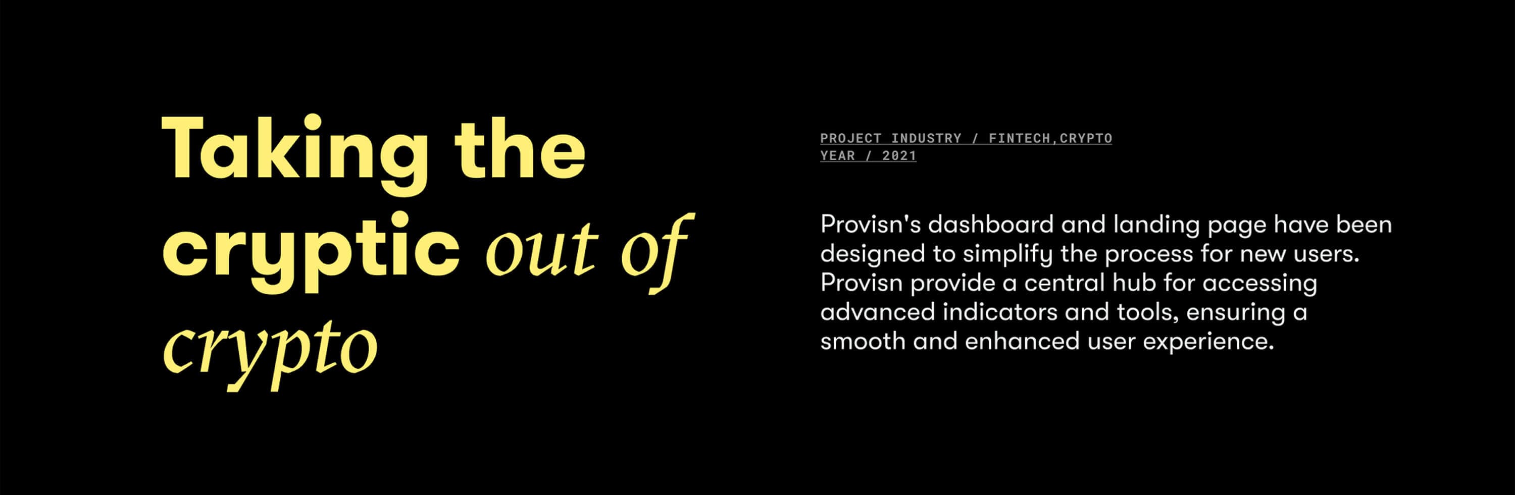 Taking the cryptic out of crypto — the headline in yellow beside the project note: dashboard and landing page designed to simplify onboarding and give a central hub for advanced indicators and tools; fintech and crypto, 2021