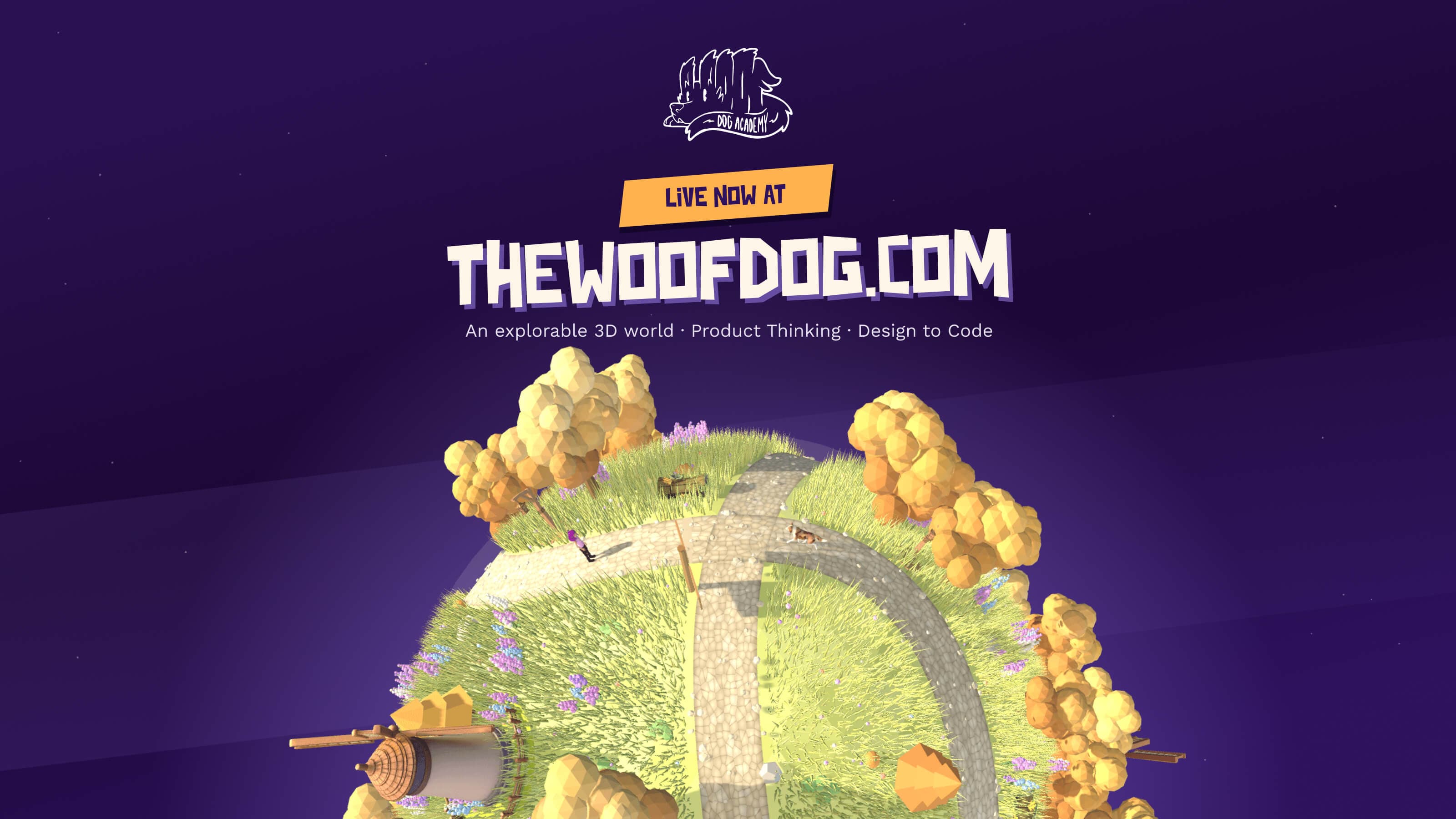 Closing — the Woof Dog Academy badge over the planet: live now at thewoofdog.com, an explorable 3D world, product thinking, design to code