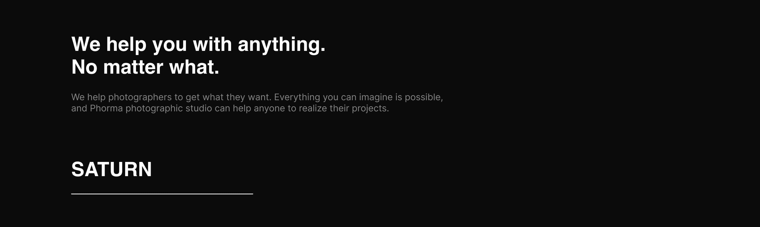 Campaign statement — we help photographers get what they want: everything you can imagine is possible, and Phorma photographic studio can help anyone realise their projects. Section title: Saturn