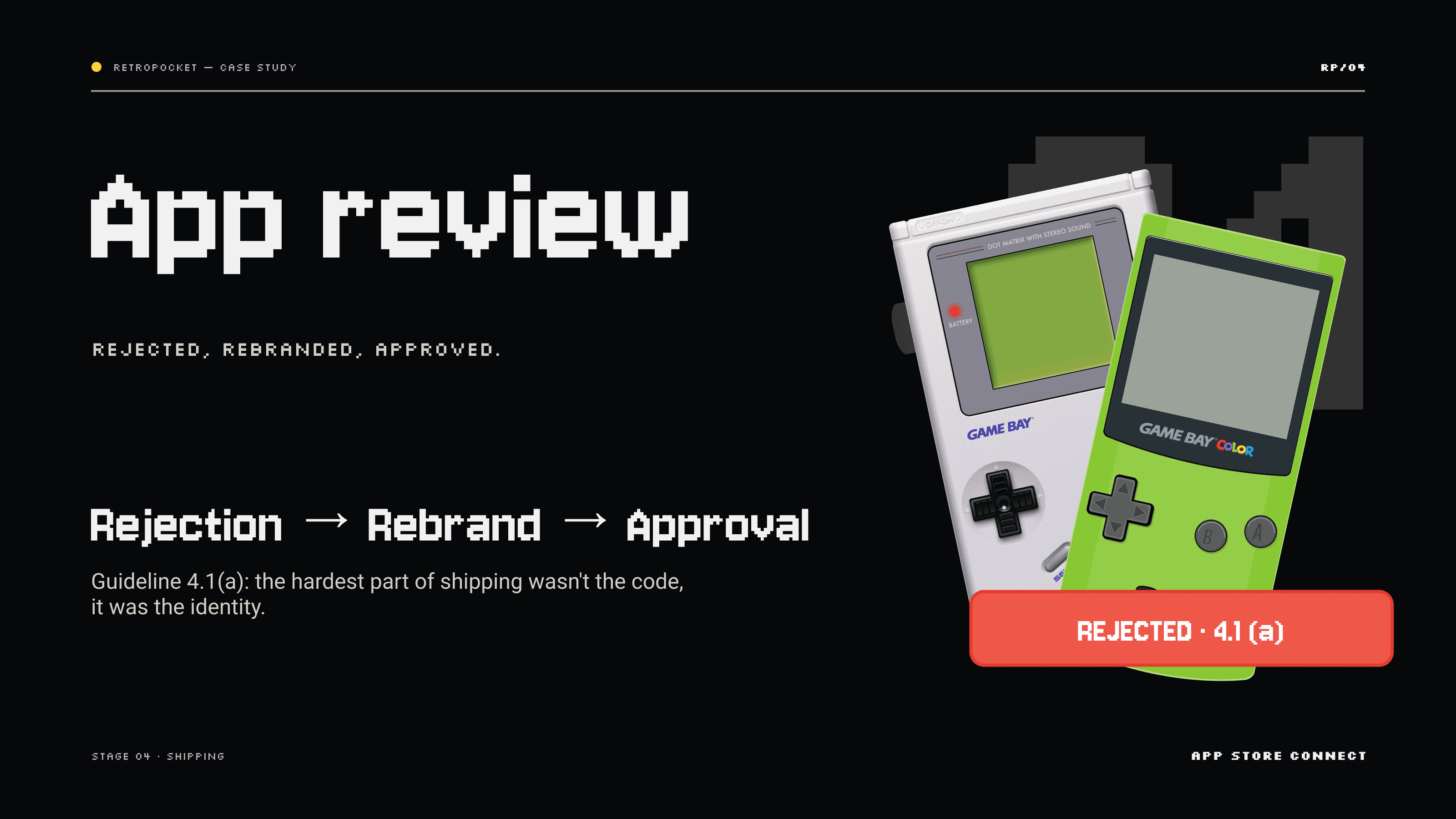 Chapter 04, App review — rejection, rebrand, approval: the first nostalgia-heavy identity stamped rejected under Guideline 4.1(a)